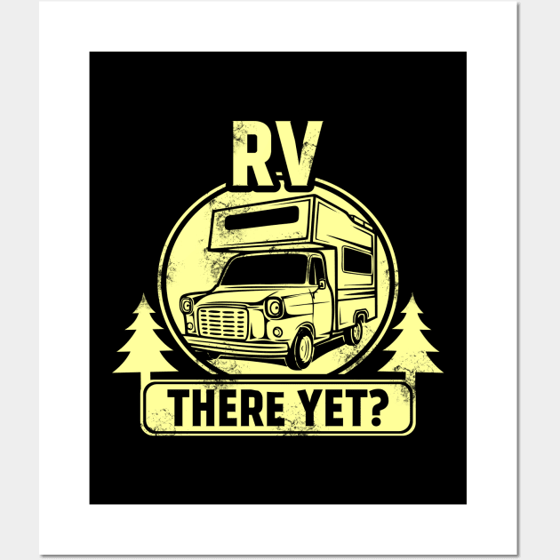 RV There Yet Funny Camping & Glamping Campers Wall Art by theperfectpresents